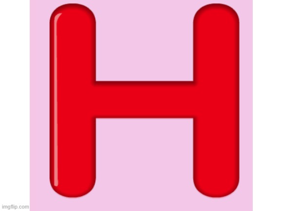 h | image tagged in h | made w/ Imgflip meme maker
