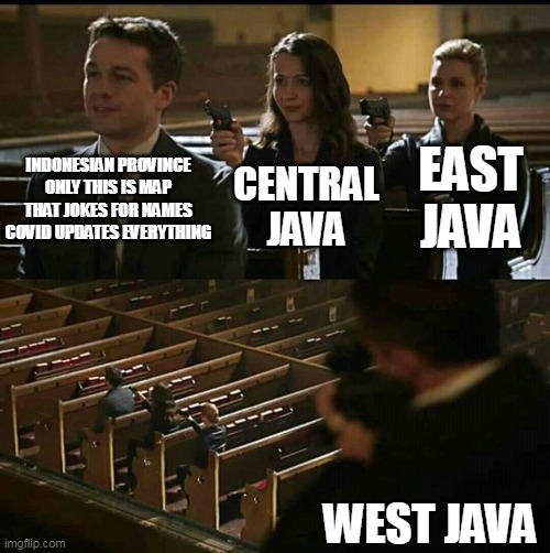 West Java that only this is a meme | CENTRAL JAVA; INDONESIAN PROVINCE ONLY THIS IS MAP THAT JOKES FOR NAMES COVID UPDATES EVERYTHING; EAST JAVA; WEST JAVA | image tagged in church gun | made w/ Imgflip meme maker