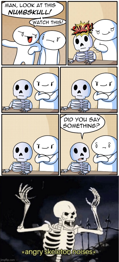 Numbskull | image tagged in angry skeleton,skull,comics/cartoons,comics,skeleton,theodd1sout | made w/ Imgflip meme maker