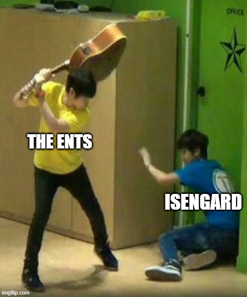 Ents vs. Isengard | THE ENTS; ISENGARD | image tagged in guitar smackdown,lotr,the lord of the rings,lord of the rings | made w/ Imgflip meme maker