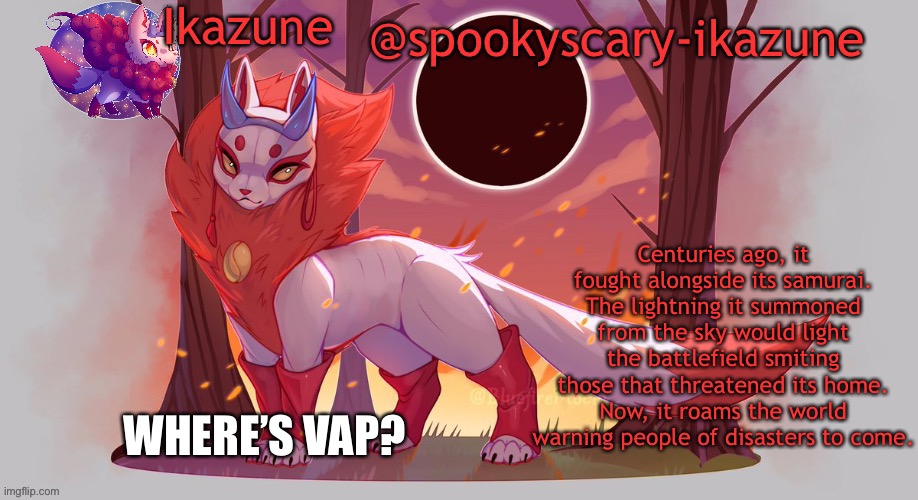 If he’s not active, please say so. | WHERE’S VAP? | image tagged in ikazune s halloween temp | made w/ Imgflip meme maker