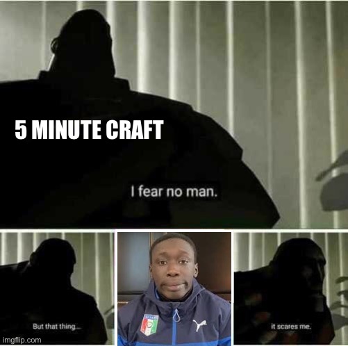 Khaby Lame | 5 MINUTE CRAFT | image tagged in i fear no man | made w/ Imgflip meme maker