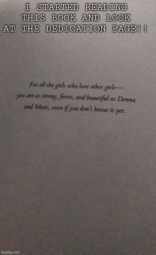 The book is "of ice and shadows" it's the sequel to "of fire and stars" |  I STARTED READING THIS BOOK AND LOOK AT THE DEDICATION PAGE!! | made w/ Imgflip meme maker