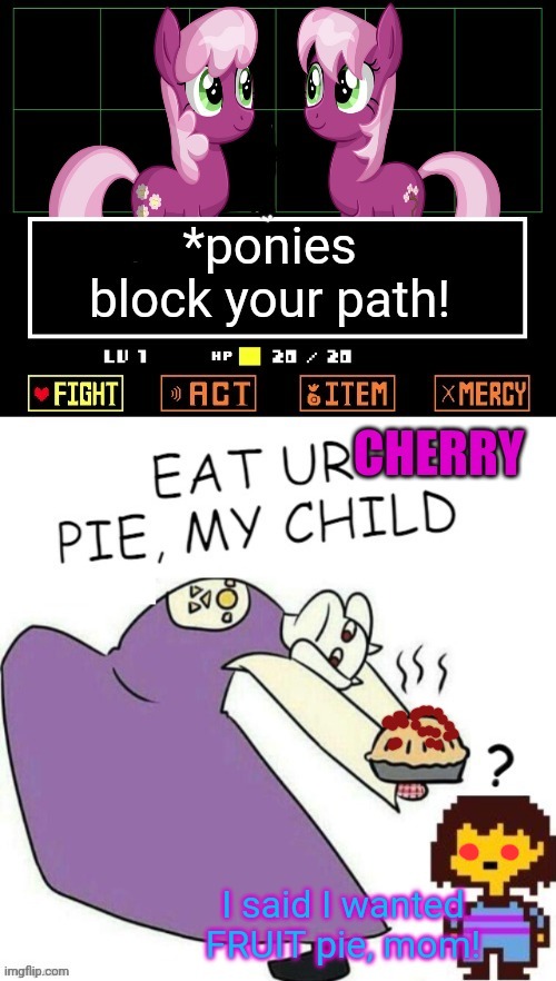 Ponies visit undertale! | image tagged in my little pony,undertale,undertale - toriel,but why why would you do that | made w/ Imgflip meme maker