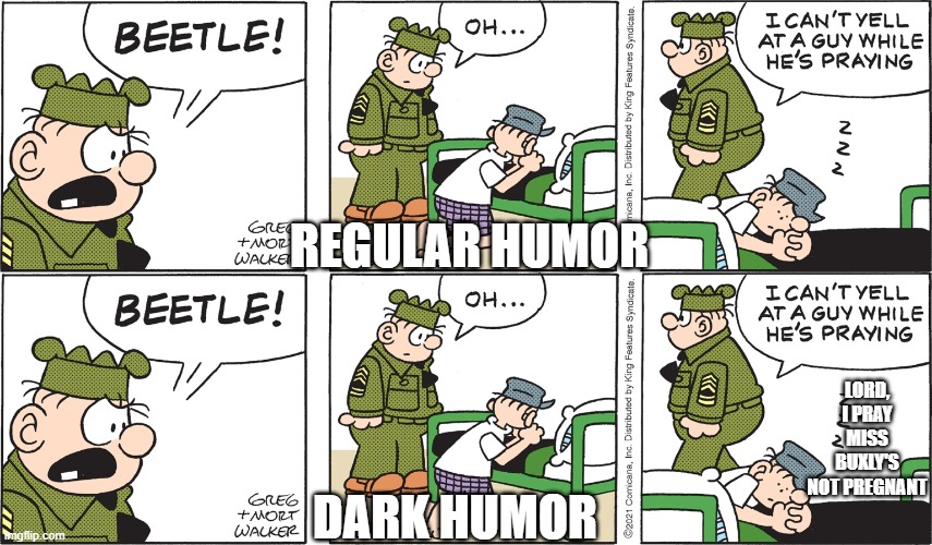 Beetle Bailey praying | REGULAR HUMOR; LORD, I PRAY MISS BUXLY'S NOT PREGNANT; DARK HUMOR | image tagged in comics,dark humor | made w/ Imgflip meme maker