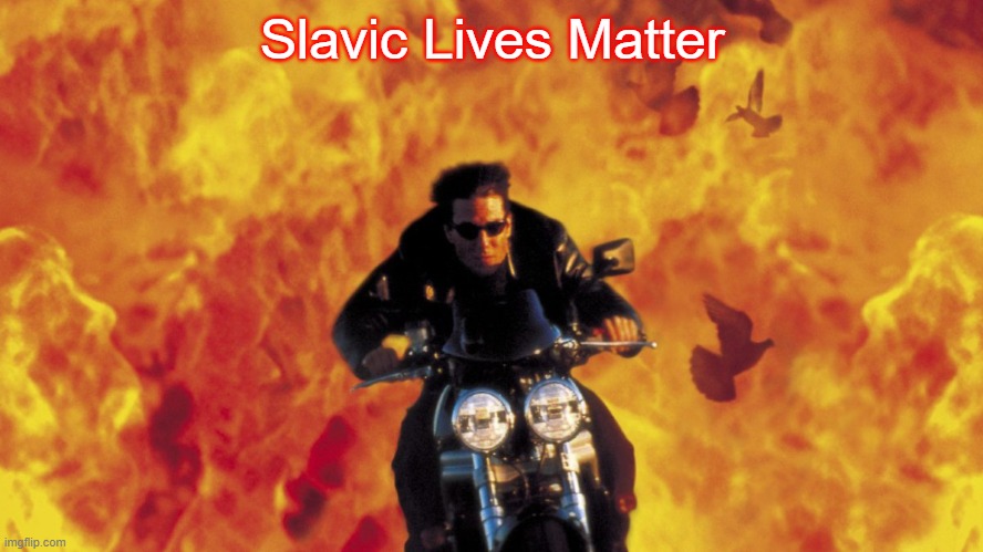 Mission Impossible | Slavic Lives Matter | image tagged in mission impossible,slavic lives matter | made w/ Imgflip meme maker