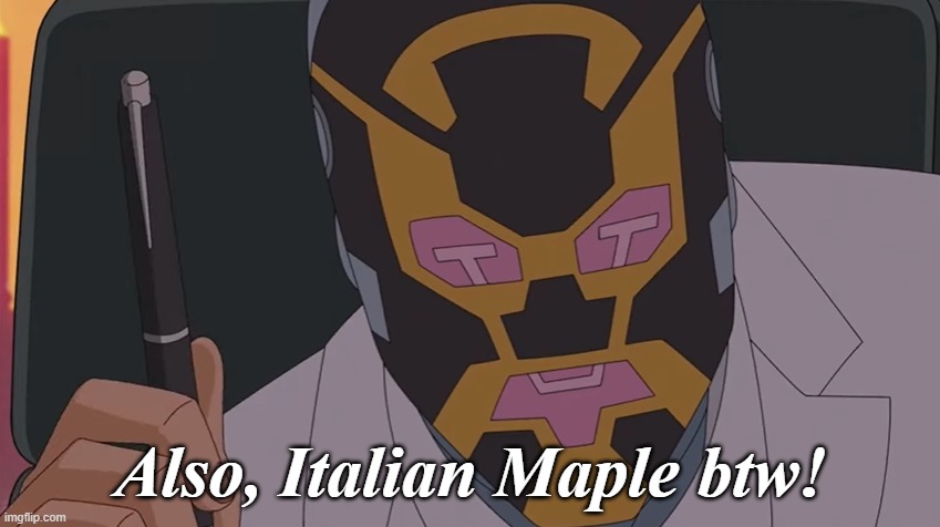 . | Also, Italian Maple btw! | image tagged in rmk | made w/ Imgflip meme maker