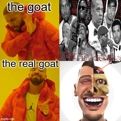 the real goat | the goat; the real goat | image tagged in goats,rap,jpro | made w/ Imgflip meme maker
