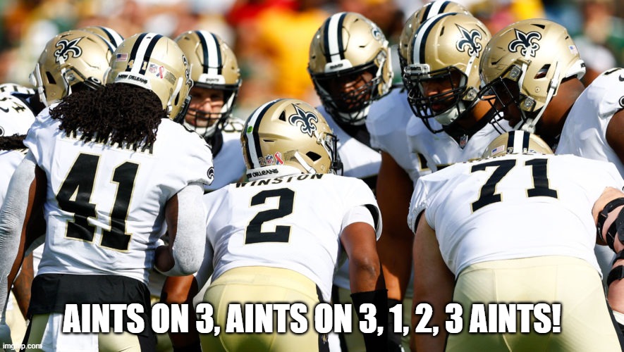  AINTS ON 3, AINTS ON 3, 1, 2, 3 AINTS! | image tagged in new orleans saints,sports memes | made w/ Imgflip meme maker
