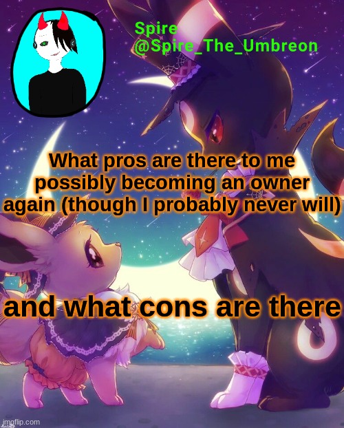 Spire Halloween announcement template | What pros are there to me possibly becoming an owner again (though I probably never will); and what cons are there | image tagged in spire halloween announcement template | made w/ Imgflip meme maker