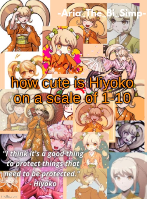 just wondering | how cute is Hiyoko on a scale of 1-10 | image tagged in my hiyoko temp thanks jaiden | made w/ Imgflip meme maker