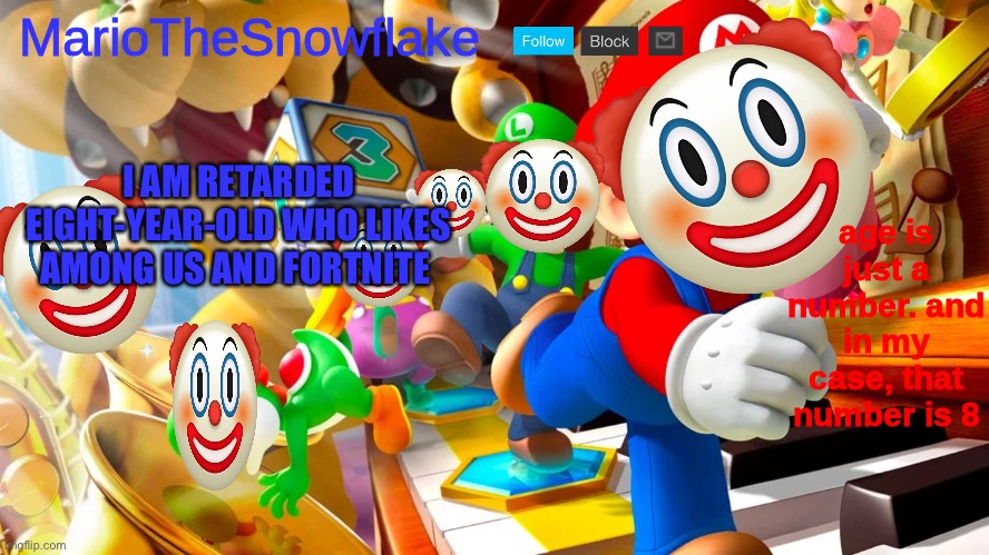 I AM RETARDED EIGHT-YEAR-OLD WHO LIKES AMONG US AND FORTNITE | image tagged in mariothesnowflake announcement template v2 | made w/ Imgflip meme maker