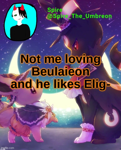 Spire Halloween announcement template | Not me loving Beulaieon and he likes Elig- | image tagged in spire halloween announcement template | made w/ Imgflip meme maker