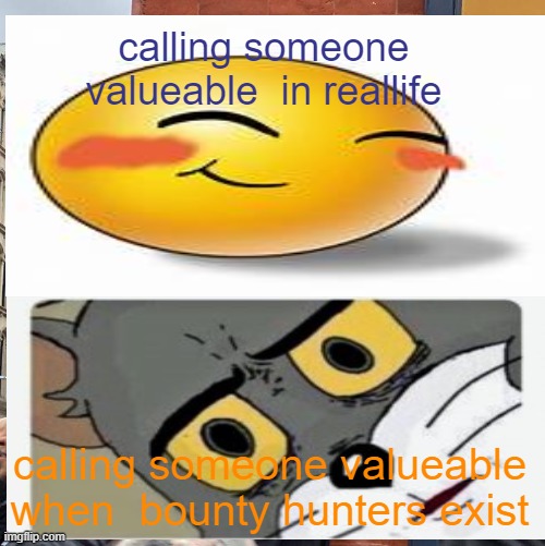 bad batch sid and  tactic clone | calling someone valueable  in reallife; calling someone valueable when  bounty hunters exist | image tagged in bounty hunter | made w/ Imgflip meme maker