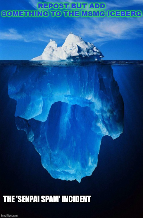 Me and 'Paula' spammed a bunch of Senpai stuff during that time lolz .-. | THE 'SENPAI SPAM' INCIDENT | made w/ Imgflip meme maker