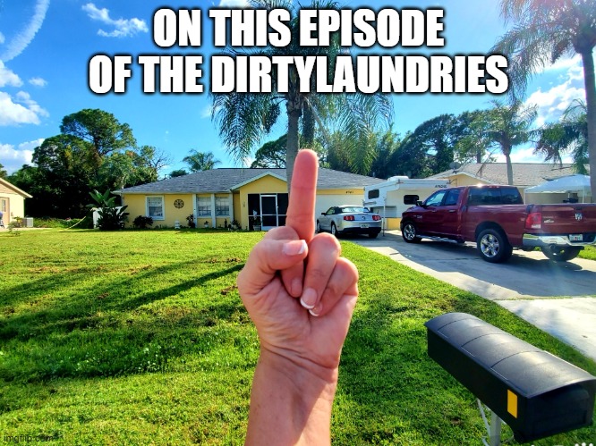 The Laundries get the middle finger |  ON THIS EPISODE OF THE DIRTYLAUNDRIES | image tagged in laundries middle finger,brian laundrie,robert laundrie,chris laundrie,dirtylaundries | made w/ Imgflip meme maker