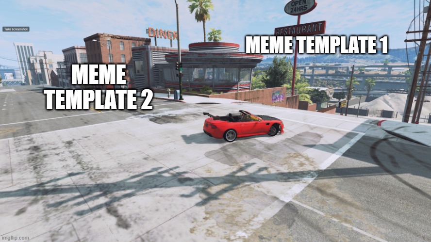 aaa | MEME TEMPLATE 1; MEME TEMPLATE 2 | image tagged in car | made w/ Imgflip meme maker