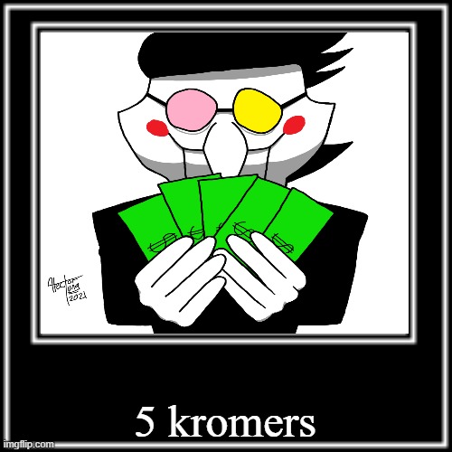 5 Kromers | 5 kromers | image tagged in deltarune,deltarunechapter2,a random meme,shitpost,deltarunememes,deltarunefanart | made w/ Imgflip meme maker
