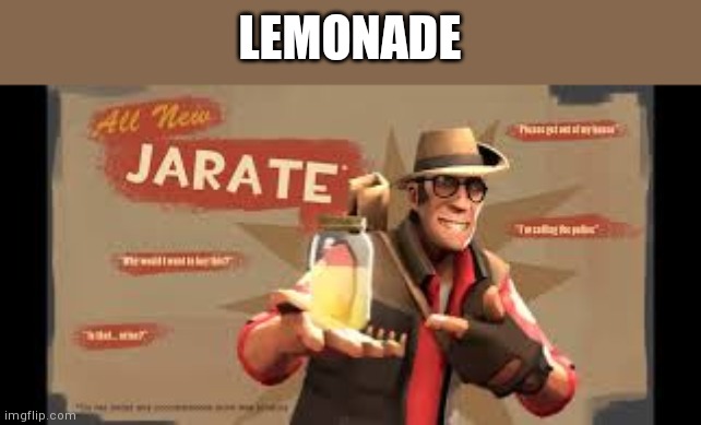 Jarate | LEMONADE | image tagged in jarate | made w/ Imgflip meme maker