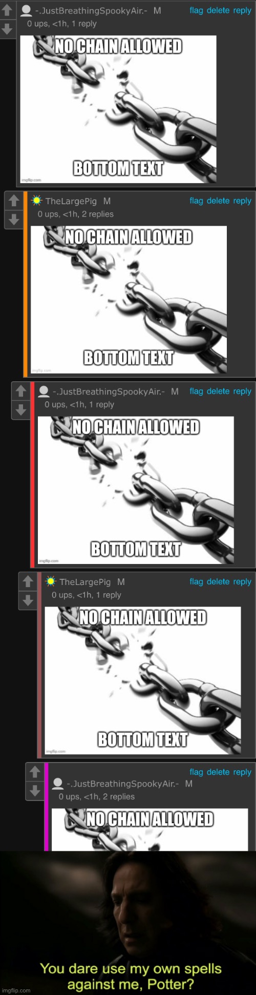 NO CHAINS | image tagged in you dare use my own spells against me | made w/ Imgflip meme maker