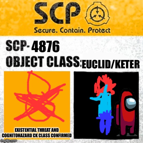 SCP Euclid/Keter Label Template (Foundation Tale's) | EUCLID/KETER; 4876; EXISTENTIAL THREAT AND COGNITOHAZARD CK CLASS CONFIRMED | image tagged in scp euclid/keter label template foundation tale's | made w/ Imgflip meme maker