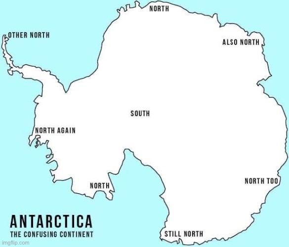 Antarctica the confusing continent | image tagged in antarctica the confusing continent | made w/ Imgflip meme maker