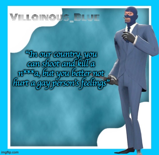 “In our country, you can shoot and kill a n***a, but you better not hurt a gay person’s feelings” | image tagged in petite chou-fleur | made w/ Imgflip meme maker