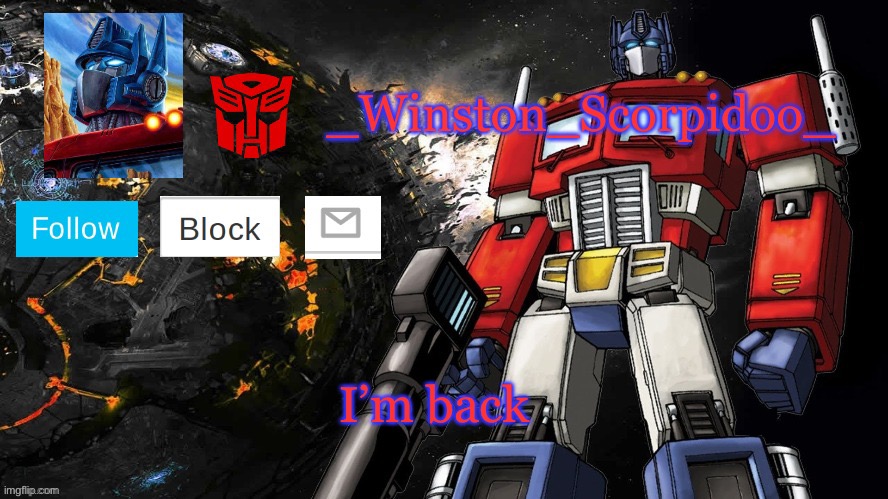 Winston Optimus Template | I’m back | image tagged in winston optimus template | made w/ Imgflip meme maker