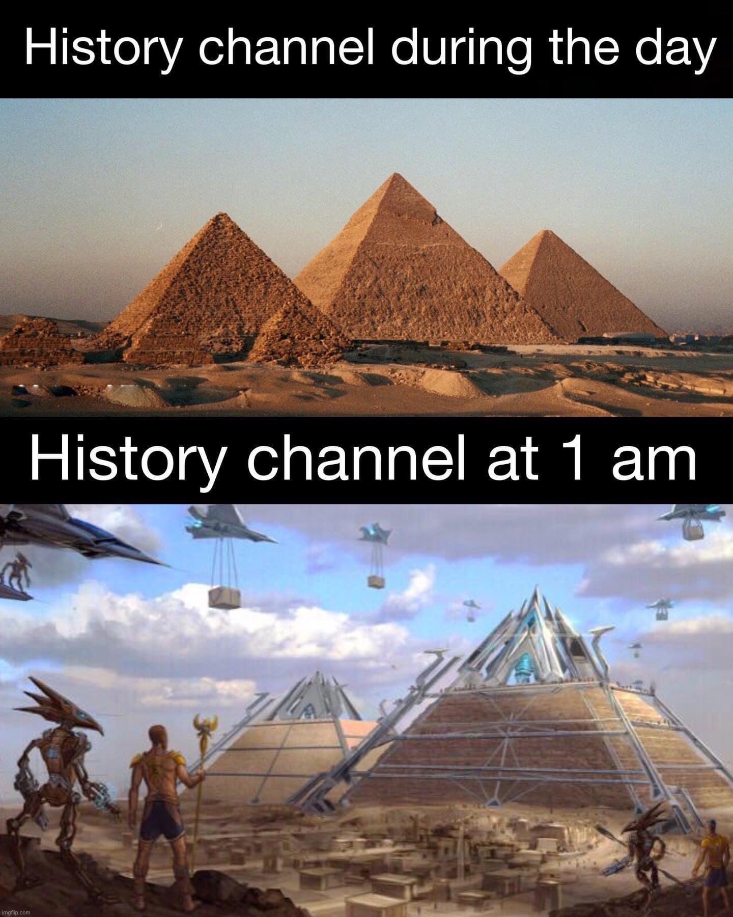 History channel at 1 am | image tagged in history channel at 1 am | made w/ Imgflip meme maker