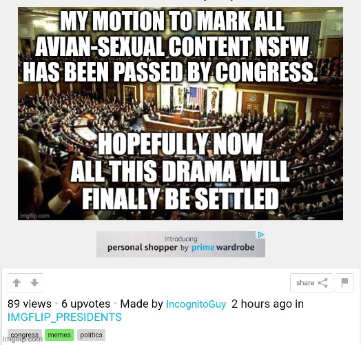 MY MOTION TO MARK ALL AVIAN-SEXUAL CONTENT NSFW HAS BEEN PASSED BY CONGRESS. 2 hours | made w/ Imgflip meme maker