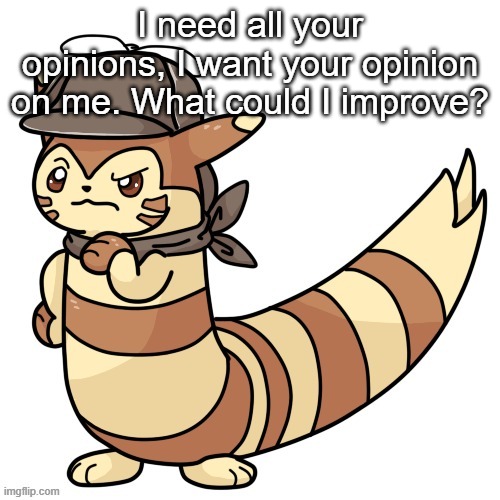 Detective Furret | I need all your opinions, I want your opinion on me. What could I improve? | image tagged in detective furret | made w/ Imgflip meme maker