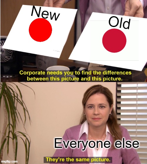 JAPAN ACTUALLY MADE THIS CHANGE | New; Old; Everyone else | image tagged in memes,they're the same picture | made w/ Imgflip meme maker