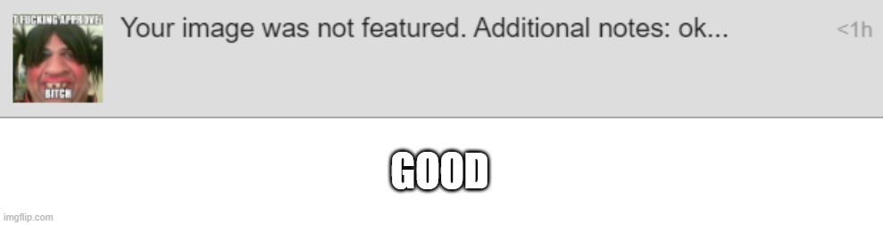 GOOD | made w/ Imgflip meme maker