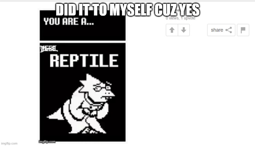 DID IT TO MYSELF CUZ YES | made w/ Imgflip meme maker