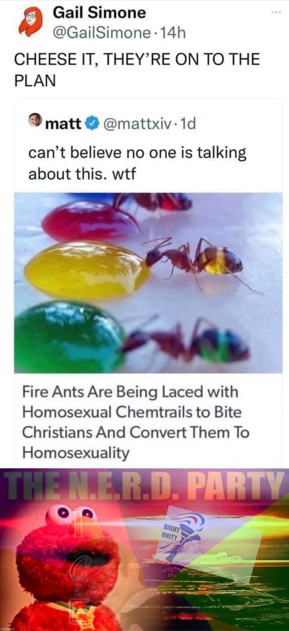 N.E.R.D. Party believes in biochemical homo-ant forced conversion warfare as a matter of policy: It’s the noice thing to do | image tagged in fire ants homosexuality,elmo nuclear explosion,its,the,noice,thing | made w/ Imgflip meme maker