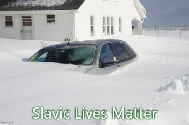 Snow storm Large | Slavic Lives Matter | image tagged in snow storm large,slavic | made w/ Imgflip meme maker