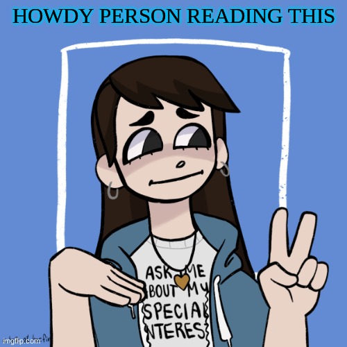 Just a lil me that I made in picrew. Link to the picrew I used:https://picrew.me/image_maker/148413 | HOWDY PERSON READING THIS | image tagged in picrew,me | made w/ Imgflip meme maker