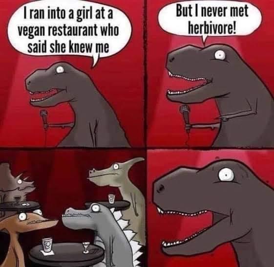 I never met herbivore Blank Meme Template