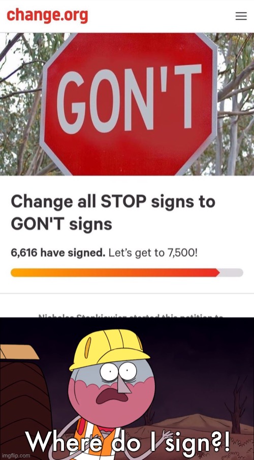 This will change traffic forever |  Where do I sign?! | image tagged in where do i sign,regular show,petition,stop sign,funny,memes | made w/ Imgflip meme maker