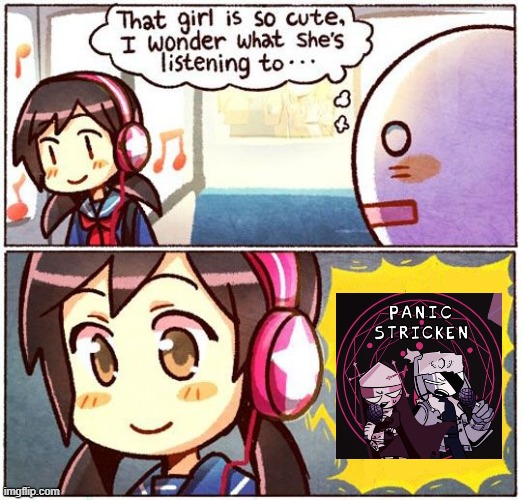 it's a good song even if it's not in the mod | image tagged in that girl is so cute i wonder what she s listening to | made w/ Imgflip meme maker