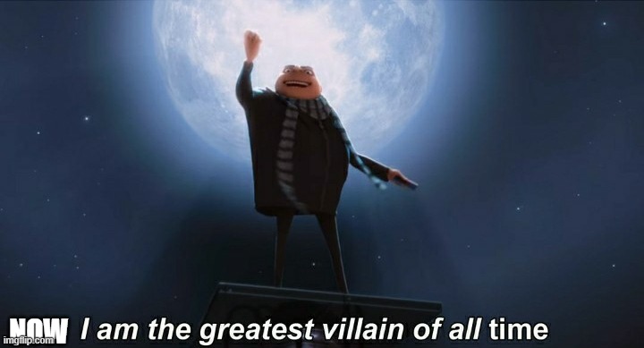 whoever posts after this post is a trash or bad memer | NOW | image tagged in i am the greatest villain of all time | made w/ Imgflip meme maker