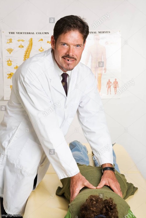 Chiropractor Quack | image tagged in chiropractor quack | made w/ Imgflip meme maker