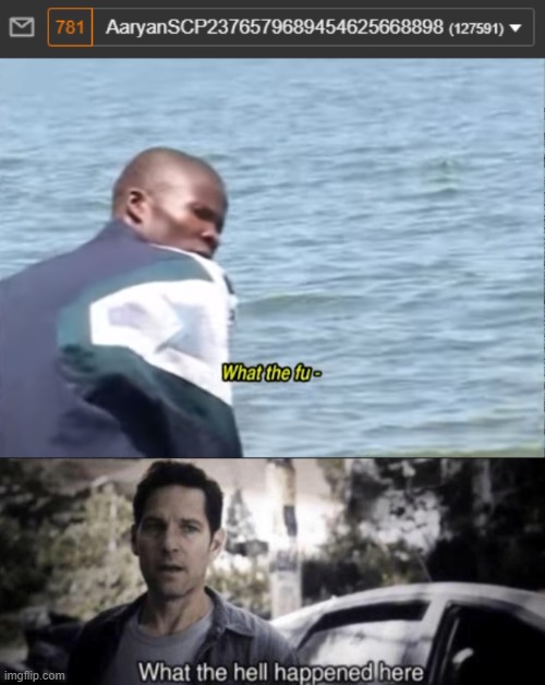 aaaaaaaaaa how | image tagged in what the fu-,what the hell happened here,781 notifications | made w/ Imgflip meme maker