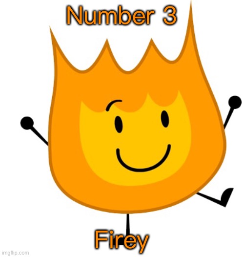 happy firey | Number 3; Firey | image tagged in happy firey | made w/ Imgflip meme maker