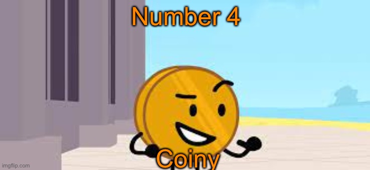 I Have A Plan Coiny | Number 4; Coiny | image tagged in i have a plan coiny | made w/ Imgflip meme maker