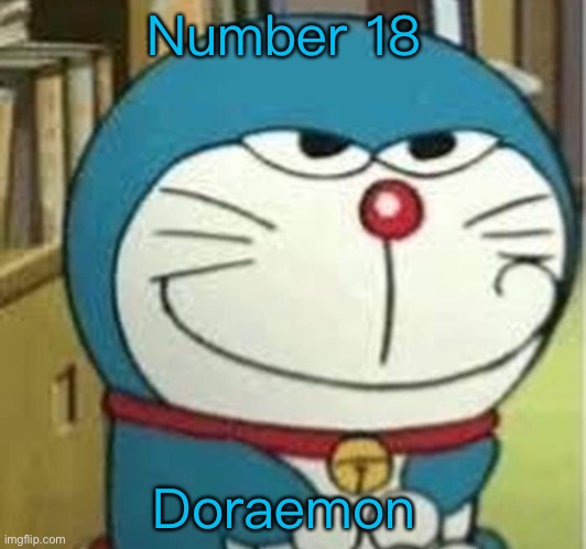 Doraemon-Smirk | Number 18; Doraemon | image tagged in doraemon-smirk | made w/ Imgflip meme maker