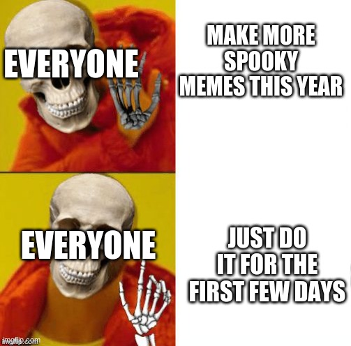 WE NEED MORE DOOT MEMES | MAKE MORE SPOOKY MEMES THIS YEAR; EVERYONE; EVERYONE; JUST DO IT FOR THE FIRST FEW DAYS | image tagged in spooky drake,doot,spooky | made w/ Imgflip meme maker