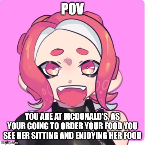 Also your a Karen | POV; YOU ARE AT MCDONALD'S, AS YOUR GOING TO ORDER YOUR FOOD YOU SEE HER SITTING AND ENJOYING HER FOOD | made w/ Imgflip meme maker
