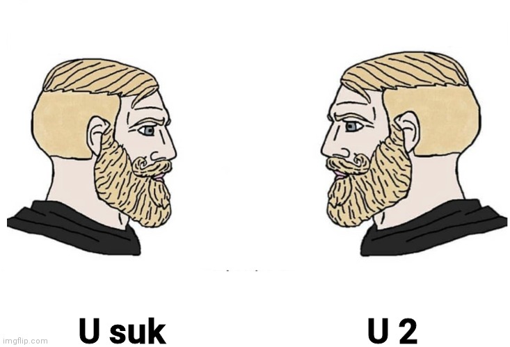 Soyboy Vs Yes Chad | U 2; U suk | image tagged in yes chad vs yes chad | made w/ Imgflip meme maker