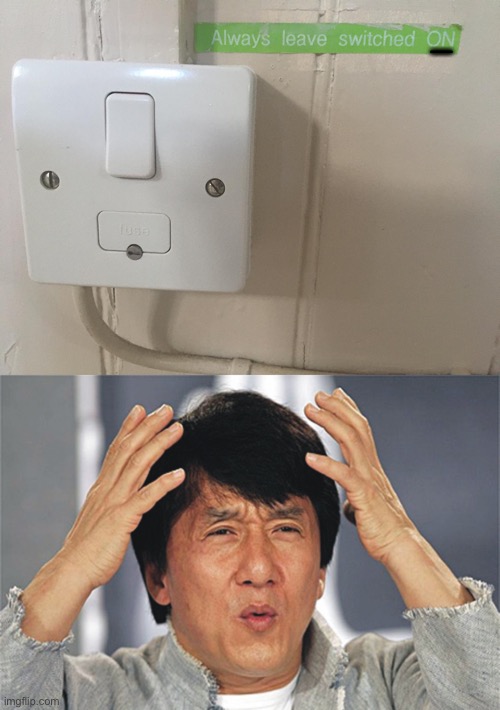 Switch DENIED |  _ | image tagged in on switch off,jackie chan confused | made w/ Imgflip meme maker